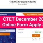 CTET DEC 2024 Online Form : CTET ऑनलाइन फॉर्म कैसे भरें, योग्यता, फीस, तिथि, सभी जानकारी देखें